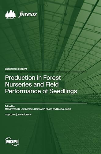 Production in Forest Nurseries and Field Performance of Seedlings von MDPI AG