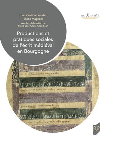 Productions et pratiques sociales de l'écrit médiéval en Bourgogne von PU RENNES