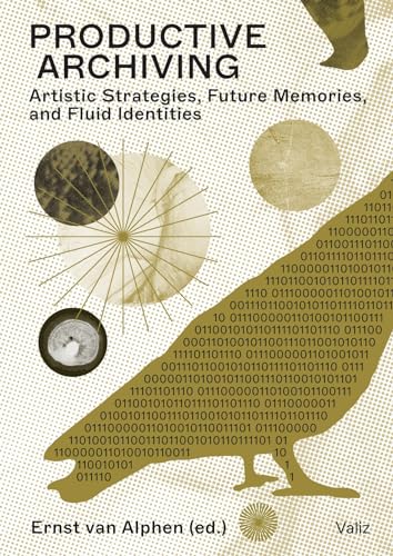 Productive Archiving: Artistic Strategies, Future Memories and Fluid Identities