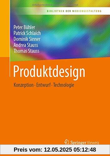 Produktdesign: Konzeption – Entwurf – Technologie (Bibliothek der Mediengestaltung)