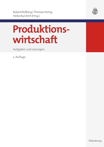 Produktionswirtschaft: Aufgaben und Lösungen (Lehr- und Handbücher der Wirtschaftswissenschaft)