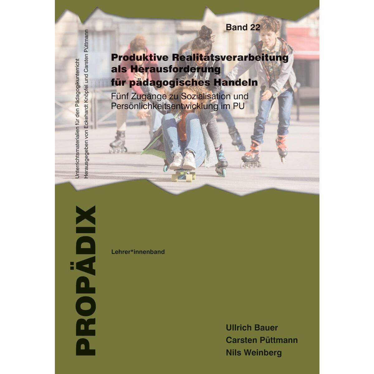 Produktive Realitätsverarbeitung als Herausforderung für pädagogisches Handeln Produktive Realitätsverarbeitung als Herausforderung für pädagogisches Handeln von wbv Media GmbH