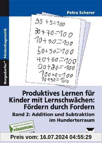 Produktives Lernen für Kinder mit Lernschwächen. Fördern durch Fordern. Band 2: Addition und Subtraktion im Hunderterraum