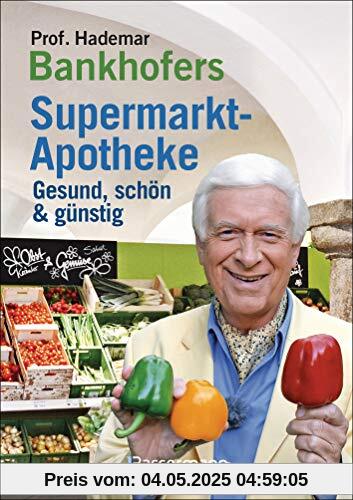 Prof. Bankhofers Supermarkt-Apotheke. Gesund und schön mit günstigen Lebensmitteln. Der Einkaufsberater für bewusste Verbraucher. Gesundheits- und ... Volkskrankheiten und chronische Leiden