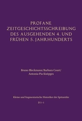 Profane Zeitgeschichtsschreibung des ausgehenden 4. und frühen 5. Jahrhunderts (Kleine und fragmentarische Historiker der Spätantike (KFHist)) von Brill | Schöningh