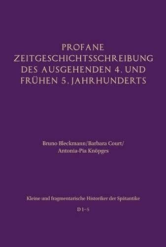Profane Zeitgeschichtsschreibung des ausgehenden 4. und frühen 5. Jahrhunderts (Kleine und fragmentarische Historiker der Spätantike (KFHist))