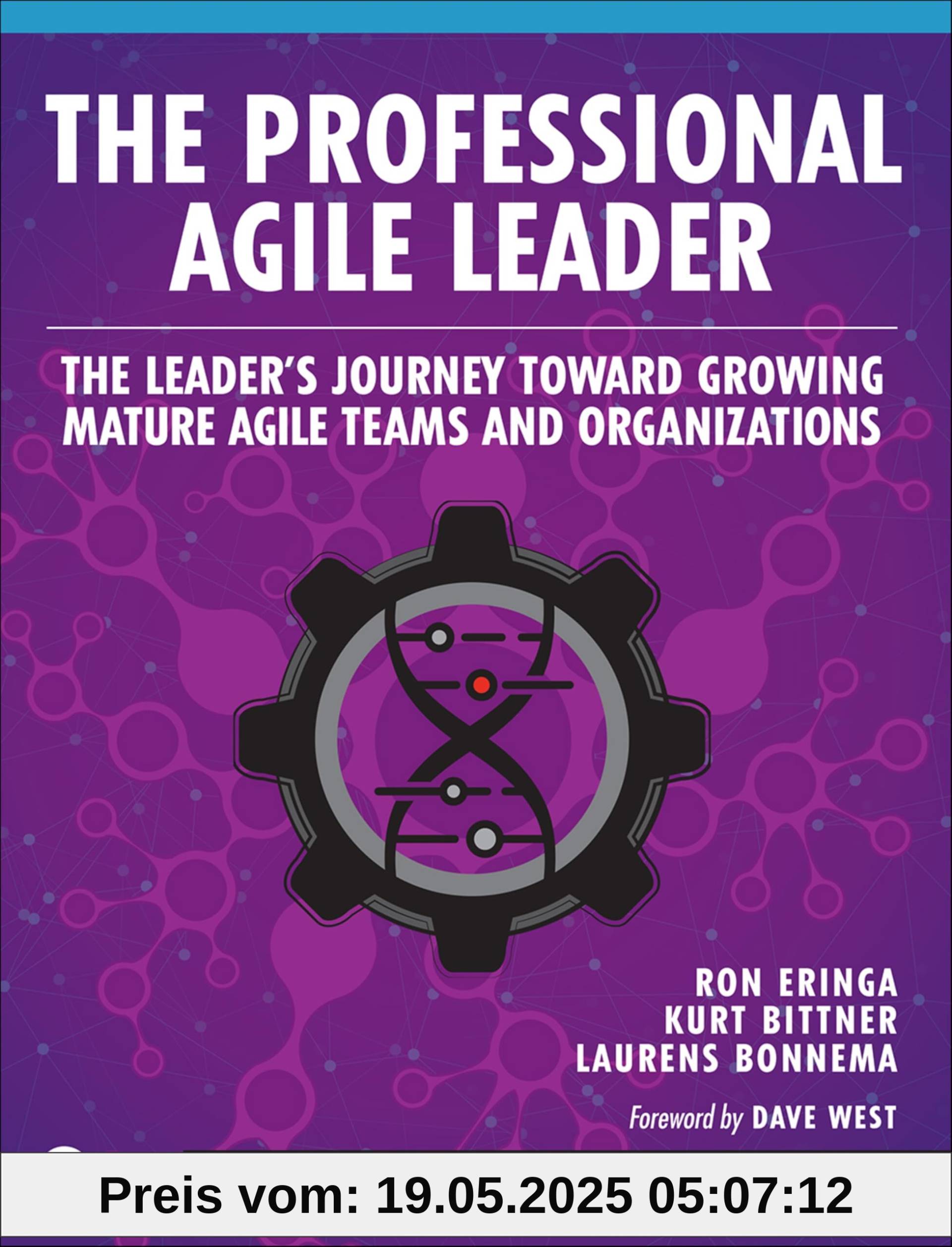 Professional Agile Leader, The: Growing Mature Agile Teams and Organizations: The Leader's Journey Toward Growing Mature Agile Teams and Organizations (The Professional Scrum Series)