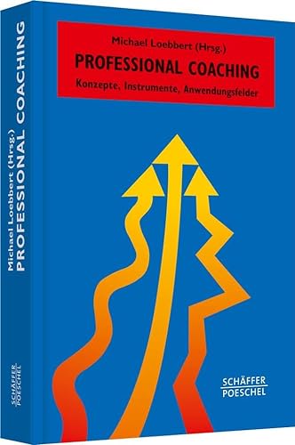 Professional Coaching: Konzepte, Instrumente, Anwendungsfelder (Systemisches Management) von Schffer-Poeschel Verlag