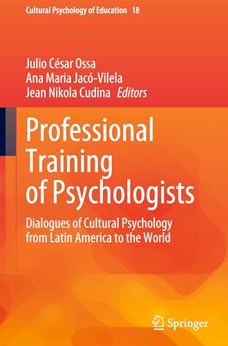 Professional Training of Psychologists: Dialogues of Cultural Psychology from Latin America to the World (Cultural Psychology of Education, 18, Band 18) von Springer