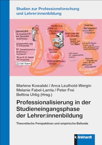 Professionalisierung in der Studieneingangsphase der Lehrer:innenbildung: Theoretische Perspektiven und empirische Befunde (Studien zur Professionsforschung und Lehrer:innenbildung) von Verlag Julius Klinkhardt GmbH & Co. KG