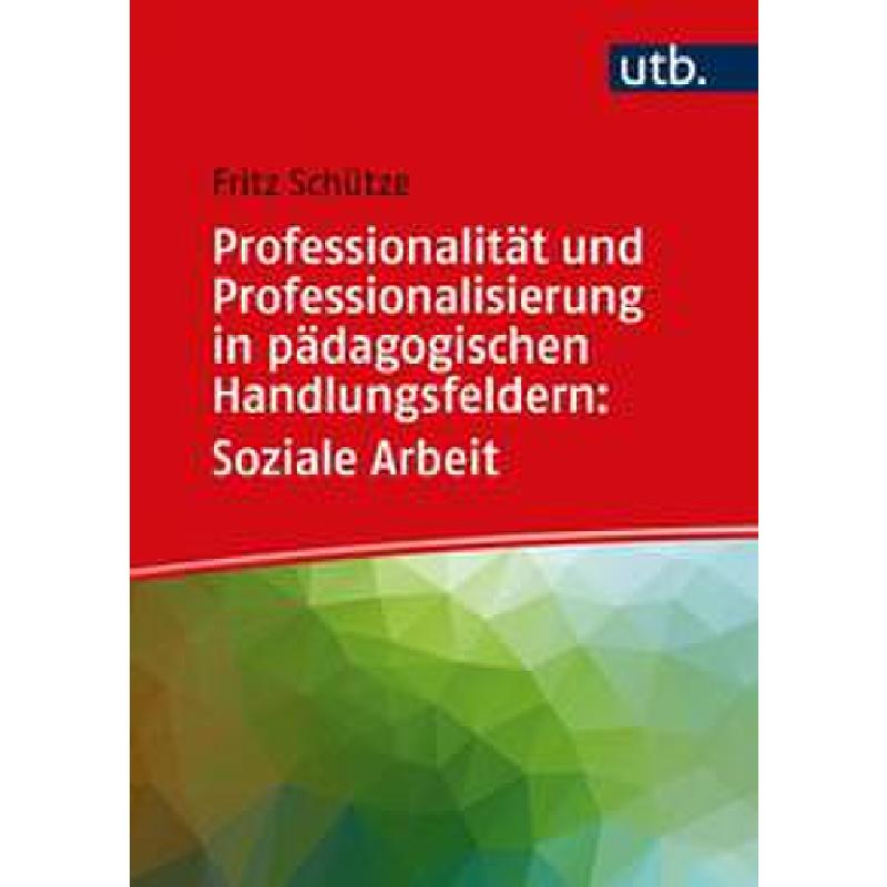 Professionalität und Professionalisierung in pädagogischen Handlungsfeldern | Soziale Arbeit