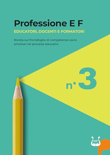 Professione E F. Educatori, docenti e formatori. Rivista sul portafoglio di competenze socio emotive nei processi educativi (2024) (Vol. 3) von NeP edizioni