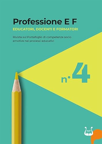 Professione E F. Educatori, docenti e formatori. Rivista sul portafoglio di competenze socio emotive nei processi educativi (2025) (Vol. 4) von NeP edizioni