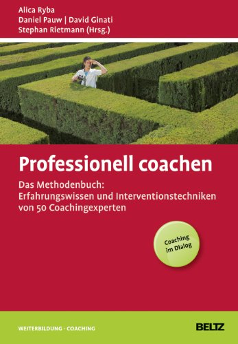 Professionell coachen: Das Methodenbuch: Erfahrungswissen und Interventionstechniken von 50 Coachingexperten (Beltz Weiterbildung) von Beltz GmbH, Julius