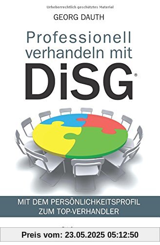 Professionell verhandeln mit DiSG®: Mit dem Persönlichkeitsprofil zum Top-Verhandler