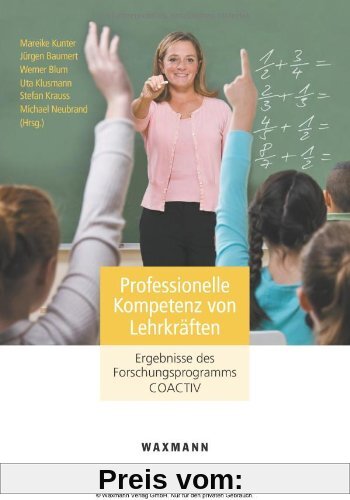 Professionelle Kompetenz von Lehrkräften: Ergebnisse des Forschungsprogramms COACTIV