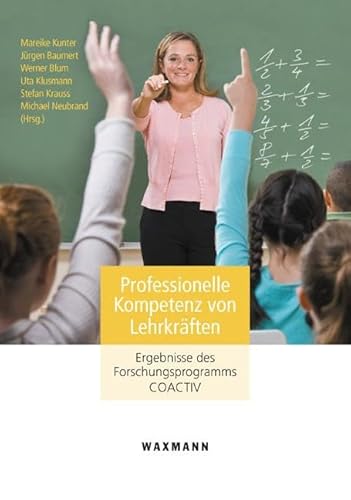 Professionelle Kompetenz von Lehrkräften: Ergebnisse des Forschungsprogramms COACTIV