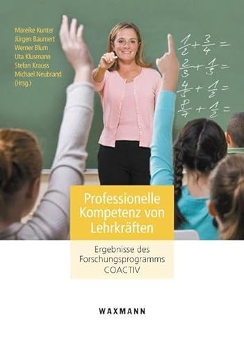 Professionelle Kompetenz von Lehrkräften: Ergebnisse des Forschungsprogramms COACTIV