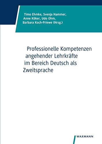 Professionelle Kompetenzen angehender Lehrkräfte im Bereich Deutsch als Zweitsprache Professionelle Kompetenzen angehender Lehrkräfte im Bereich Deutsch als Zweitsprache von Waxmann Verlag GmbH