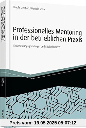 Professionelles Mentoring in der betrieblichen Praxis: Entscheidungsgrundlagen und Erfolgsfaktoren (Haufe Fachbuch)