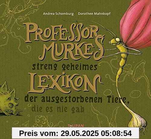 Professor Murkes streng geheimes Lexikon der ausgestorbenen Tiere, die es nie gab