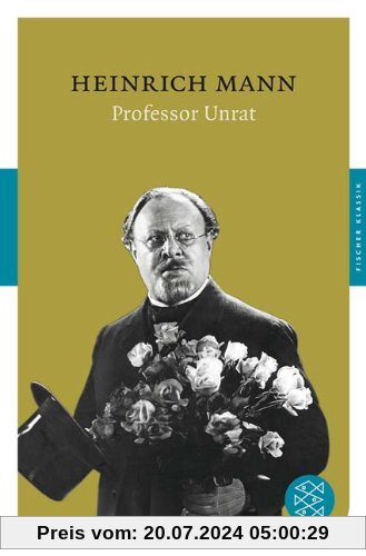 Professor Unrat oder Das Ende eines Tyrannen: Roman (Fischer Klassik)