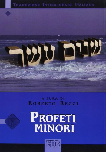 Profeti minori. Versione interlineare in italiano (Bibbia e testi biblici, Band 60) von EDB