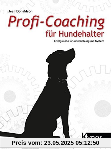 Profi-Coaching für Hundehalter: Erfolgreiche Grunderziehung mit System