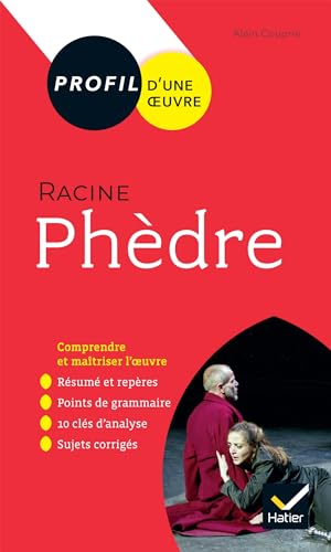 Profil - Racine, Phèdre: analyse littéraire de l'oeuvre von HATIER