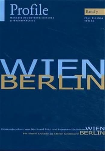 Profile, Bd.7, Wien - Berlin. Mit einem Dossier von Stefan Großmann Profile, Bd.7, Wien - Berlin. Mit einem Dossier von Stefan Großmann von Paul Zsolnay Verlag