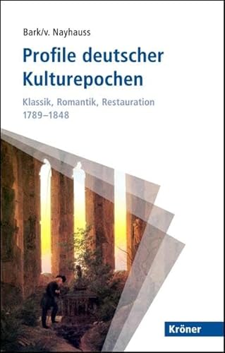 Profile deutscher Kulturepochen: Klassik, Romantik, Restauration 1789-1848 (Kröner Taschenbuch (KTB))