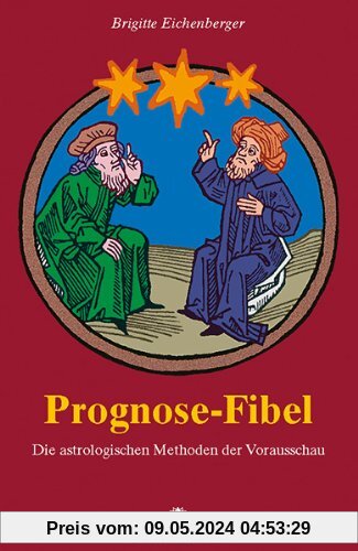 Prognose-Fibel. Die astrologischen Methoden der Vorausschau