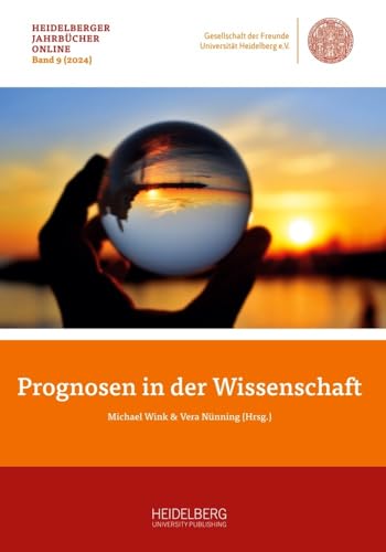 Prognosen in der Wissenschaft (Heidelberger Jahrbücher Online) von Heidelberg University Publishing