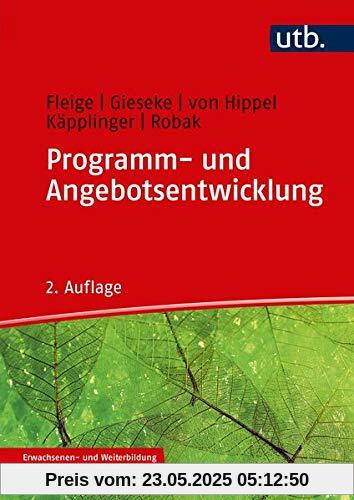 Programm- und Angebotsentwicklung: in der Erwachsenen- und Weiterbildung Programm- und Angebotsentwicklung: in der Erwachsenen- und Weiterbildung