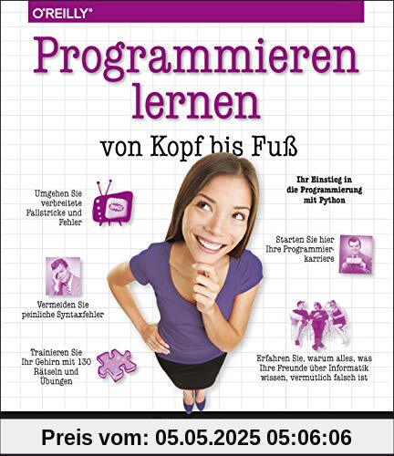 Programmieren lernen von Kopf bis Fuß: Ihr Einstieg in die Programmierung mit Python Programmieren lernen von Kopf bis Fuß: Ihr Einstieg in die Programmierung mit Python