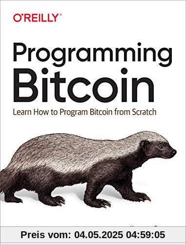 Programming Bitcoin: Learn How to Program Bitcoin from Scratch Programming Bitcoin: Learn How to Program Bitcoin from Scratch