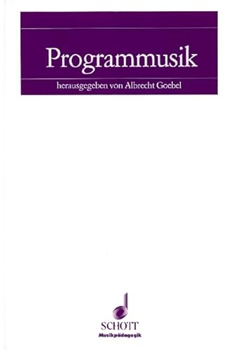 Programmmusik: Analytische Untersuchungen und didaktische Empfehlungen für den Musikunterricht in der Sekundarstufe (Musikpädagogik)