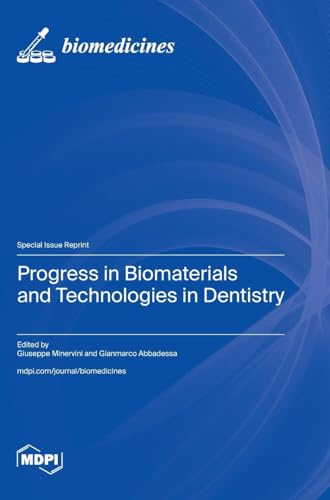 Progress in Biomaterials and Technologies in Dentistry Progress in Biomaterials and Technologies in Dentistry von MDPI AG