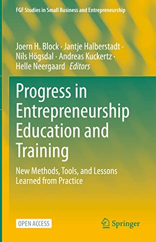 Progress in Entrepreneurship Education and Training: New Methods, Tools, and Lessons Learned from Practice (FGF Studies in Small Business and Entrepreneurship) von Springer