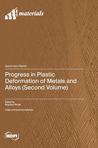 Progress in Plastic Deformation of Metals and Alloys (Second Volume) von MDPI AG