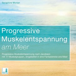 Progressive Muskelentspannung am Meer {Progressive Muskelentspannung, Jacobson, 17 Muskelgruppen} inkl. Fantasiereise - CD von Sera Benia Verlag GmbH