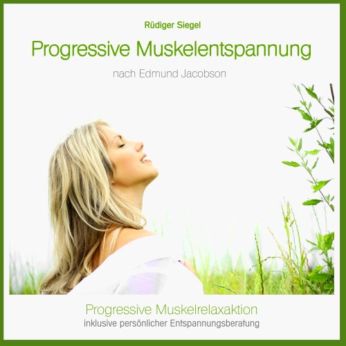 Progressive Muskelentspannung nach Jacobson, Progressive Muskelrelaxaktion inkl. persönlicher Entspannungsberatung (bei Konzentrationsstörungen, ... ... Tinnitus, Migräne, Stress, Schlafstörungen) von Musikarchiv GEMAfrei