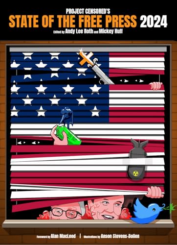 Project Censored's State of the Free Press 2024: The Top Censored Stories and Media Analysis of 2022-23