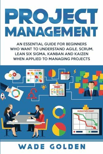 Project Management: An Essential Guide for Beginners Who Want to Understand Agile, Scrum, Lean...