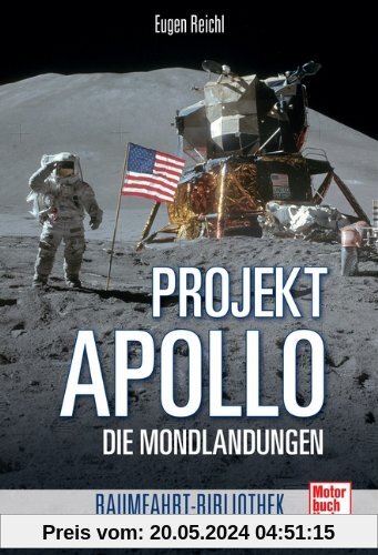 Projekt »Apollo«: Die Mondlandungen (Raumfahrt-Bibliothek)