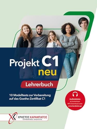 Projekt C1 neu: 10 Modelltests zur Vorbereitung auf das Goethe-Zertifikat C1 / Lehrerbuch mit Audios online