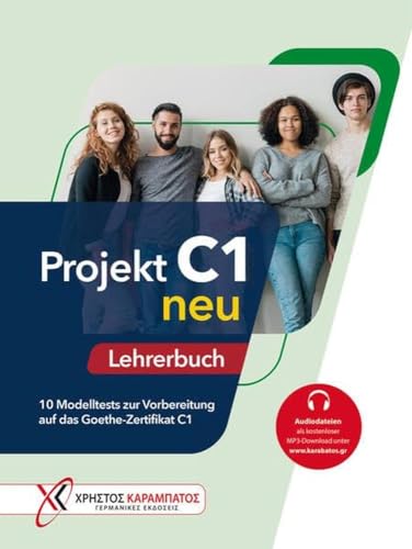 Projekt C1 neu: 10 Modelltests zur Vorbereitung auf das Goethe-Zertifikat C1 / Lehrerbuch mit Audios online Projekt C1 neu: 10 Modelltests zur Vorbereitung auf das Goethe-Zertifikat C1 / Lehrerbuch mit Audios online