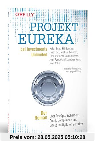 Projekt Eureka bei Investments Unlimited: Der Roman über DevOps, Sicherheit, Audit, Compliance und Erfolg im digitalen Zeitalter Projekt Eureka bei Investments Unlimited: Der Roman über DevOps, Sicherheit, Audit, Compliance und Erfolg im digitalen Zeitalter