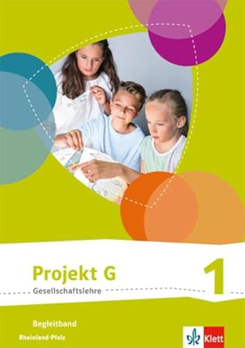 Projekt G Gesellschaftslehre 1. Ausgabe Rheinland-Pfalz: Begleitband Klasse 5/6 (Projekt G Gesellschaftslehre. Ausgabe für Rheinland-Pfalz ab 2015) von Klett