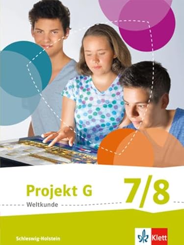 Projekt G Weltkunde 7/8. Ausgabe Schleswig-Holstein: Schulbuch Klasse 7/8 (Projekt G Weltkunde. Ausgabe für Schleswig-Holstein ab 2016)